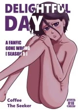 [A FANFIC GONE WRONG S5] DELIGHTFUL DAY